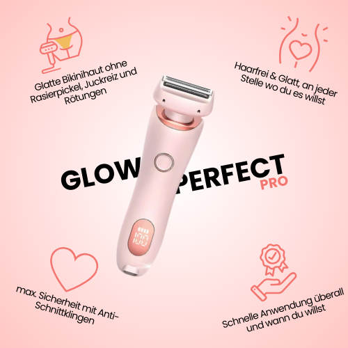 GlowPerfect™ PRO - Ultra Rasierer für perfekt glatte Haut im Handumdrehen
